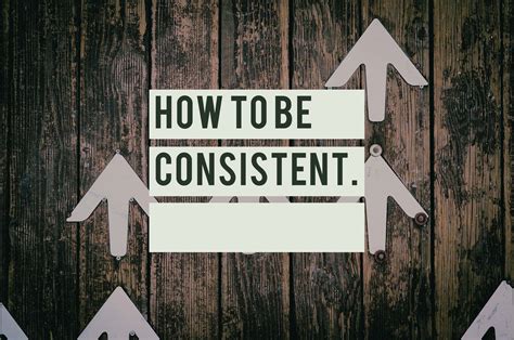 How to be consistent — Danny Forest