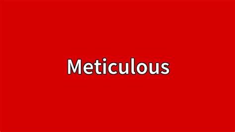 Meticulous Meaning - YouTube