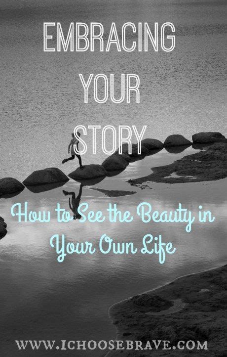 Embracing Your Story: How to See the Beauty in Your Own Life | Your ...