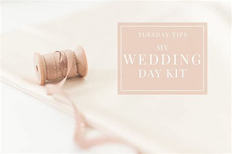 My Wedding Day Kit | Tuesday Tips | Brittani Elizabeth Photography