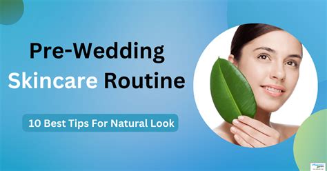 Top 10 Pre Wedding Skin Care Routine At Home - Plus100years