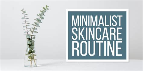 The Magic Of A Simple Minimalist Beauty Routine - The Tiny Life