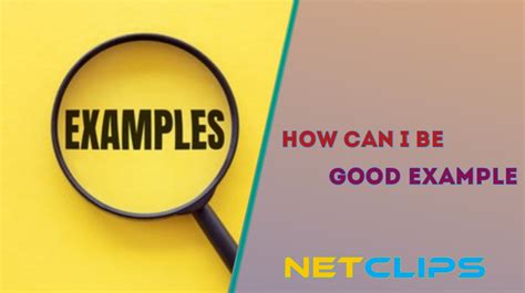 The Six Basic Ways To Set An Example With Your Actions