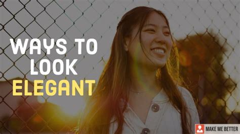 8 Ways to Look Elegant - Make Me Better