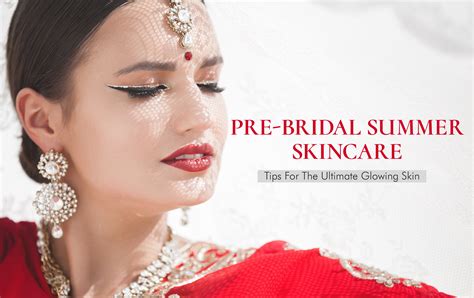 Pre-Bridal Summer Skincare Tips For The Ultimate Glowing Skin | London ...