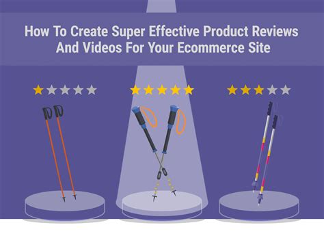 How to Create Super Effective Product Reviews and Videos for Your ...
