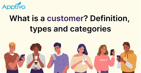 WHAT IS A CUSTOMER? DEFINITION, TYPES AND CATEGORIES - Apptivo