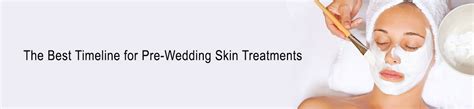 The Best Timeline For Pre-Wedding Skin Treatments