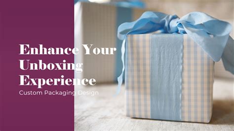 Elevating the Unboxing Experience: How Custom Packaging Can Enhance ...