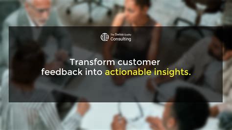 Transform customer feedback into actionable insights | The Swiss ...