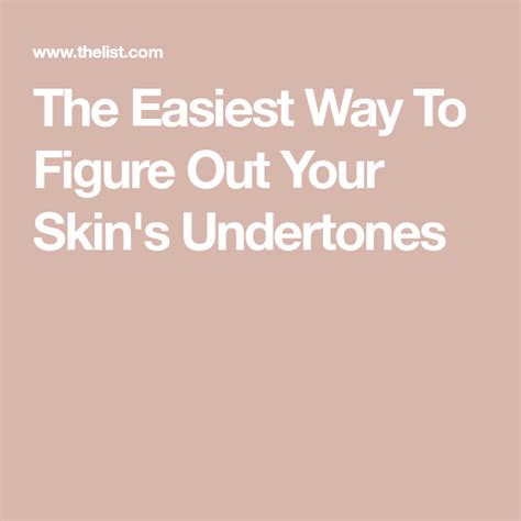 The Easiest Way To Figure Out Your Skin's Undertones - The List | Pink ...