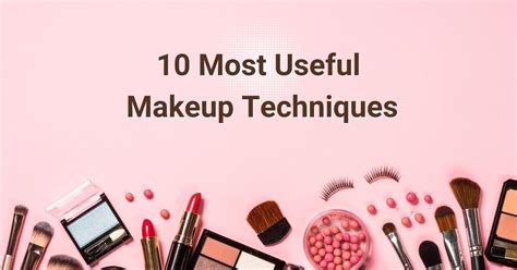 Top 10 Expert-Approved Makeup Techniques You Need